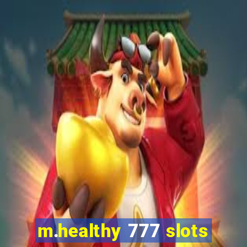 m.healthy 777 slots